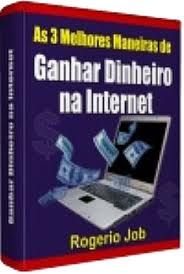 E-book As 3 melhores maneiras de ganhar dinheiro na internet